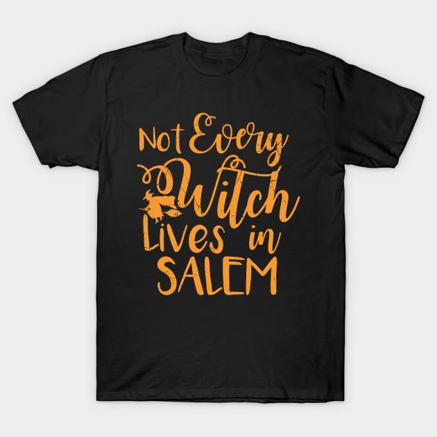 Not Every Witch Lives in Salem For Halloween T-Shirt by BUBLTEES